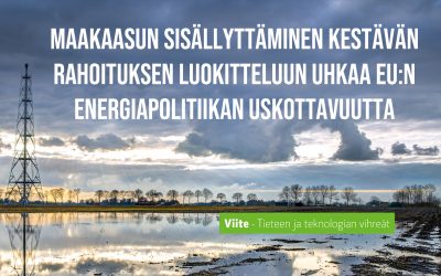 Maakaasun sisällyttäminen kestävän rahoituksen luokitteluun uhkaa EU:n energiapolitiikan uskottavuutta