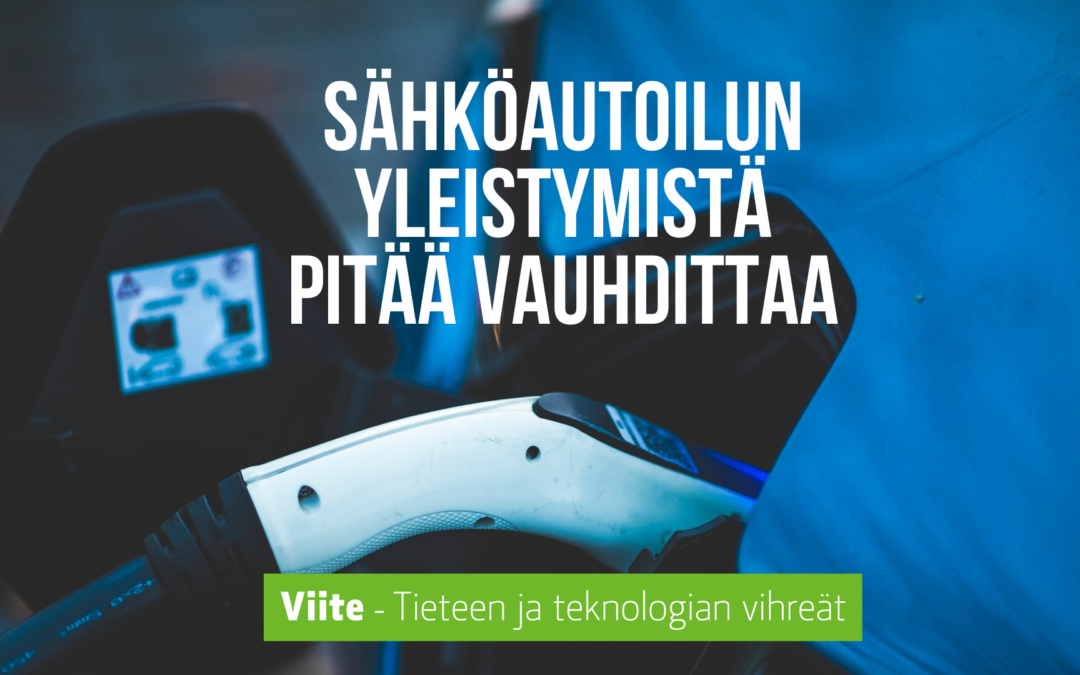 Sähköautoilun yleistymistä pitää vauhdittaa