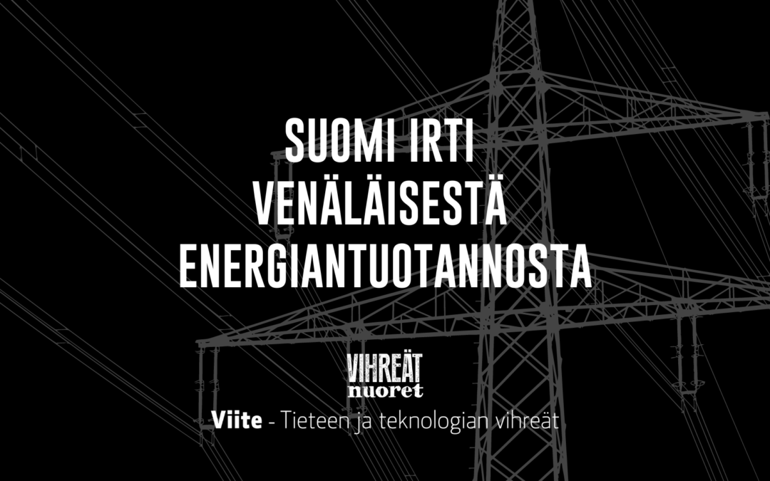 Suomen irtauduttava venäläisestä energiantuotannosta