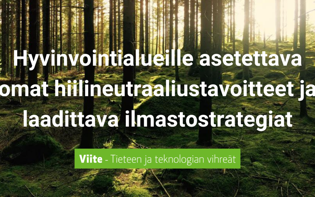Hyvinvointialueille asetettava omat hiilineutraaliustavoitteet ja laadittava ilmastostrategiat