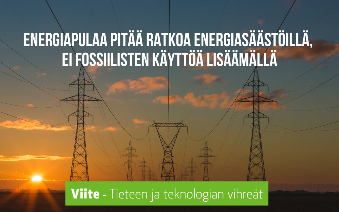 Energiapulaa pitää ratkoa energiasäästöillä, ei fossiilisten käyttöä lisäämällä